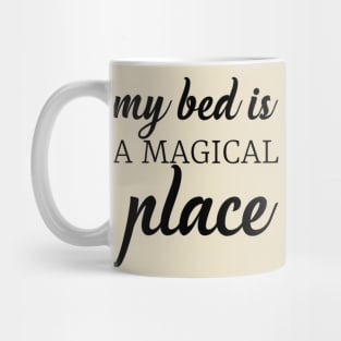 My bed is a magical place Mug